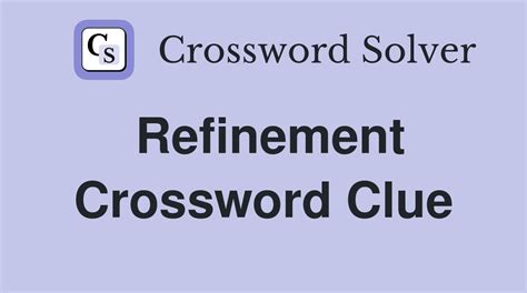 stylish refinement crossword clue